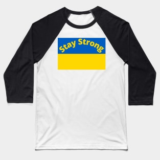 Stay Strong, Ukraine,Flag Baseball T-Shirt